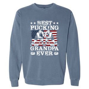 Best Pucking Grandpa Ever Hockey FatherS Day Meaningful Gift Garment-Dyed Sweatshirt