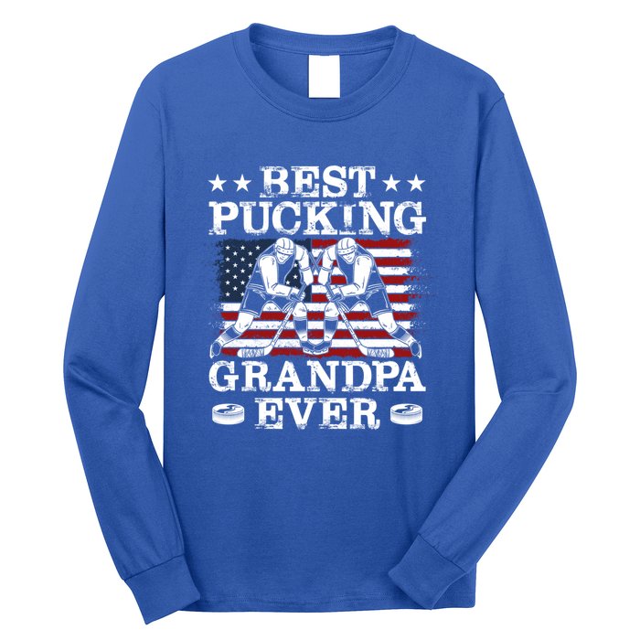 Best Pucking Grandpa Ever Hockey FatherS Day Meaningful Gift Long Sleeve Shirt