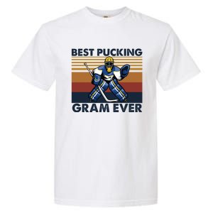 Best Pucking Gram Ever Funny Hockey Grandma Saying Gift Garment-Dyed Heavyweight T-Shirt