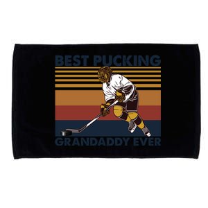 Best Pucking Grandaddy Ever Funny Hockey Grandpa Saying Great Gift Microfiber Hand Towel