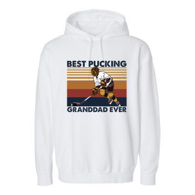 Best Pucking Granddad Ever Funny Hockey Grandpa Saying Cute Gift Garment-Dyed Fleece Hoodie