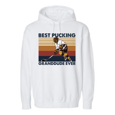 Best Pucking Granddude Ever Funny Hockey Grandpa Saying Great Gift Garment-Dyed Fleece Hoodie