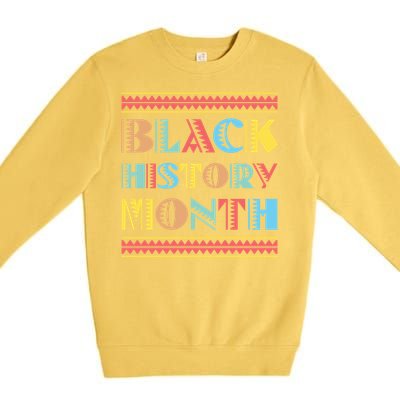 Black Pride Gift Black History Month Meaningful Gift Premium Crewneck Sweatshirt