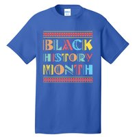 Black Pride Gift Black History Month Meaningful Gift Tall T-Shirt