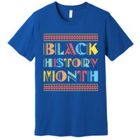 Black Pride Gift Black History Month Meaningful Gift Premium T-Shirt