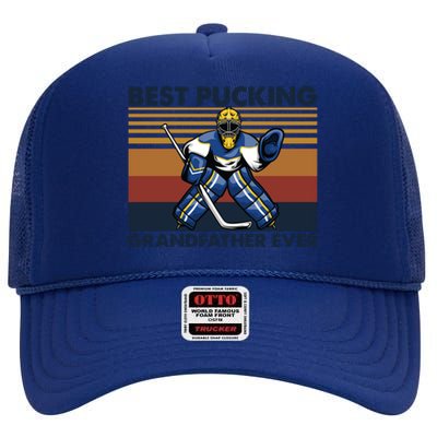 Best Pucking Grandfather Ever Funny Hockey Grandpa Saying Gift High Crown Mesh Back Trucker Hat