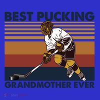 Best Pucking Grandmother Ever Funny Hockey Grandma Saying Gift T-Shirt