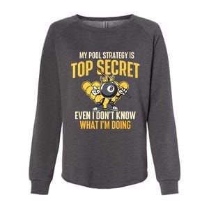 Billiard Player Game Lover My Pool Strategy Is Top Secret Gift Womens California Wash Sweatshirt