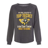 Billiard Player Game Lover My Pool Strategy Is Top Secret Gift Womens California Wash Sweatshirt