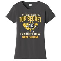 Billiard Player Game Lover My Pool Strategy Is Top Secret Gift Women's T-Shirt