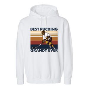 Best Pucking Grandy Ever Funny Hockey Grandpa Saying Cute Gift Garment-Dyed Fleece Hoodie