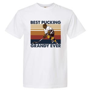 Best Pucking Grandy Ever Funny Hockey Grandpa Saying Cute Gift Garment-Dyed Heavyweight T-Shirt