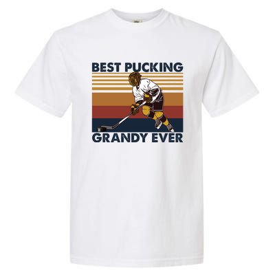 Best Pucking Grandy Ever Funny Hockey Grandpa Saying Cute Gift Garment-Dyed Heavyweight T-Shirt