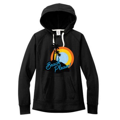 Beach Please! Gift Women's Fleece Hoodie