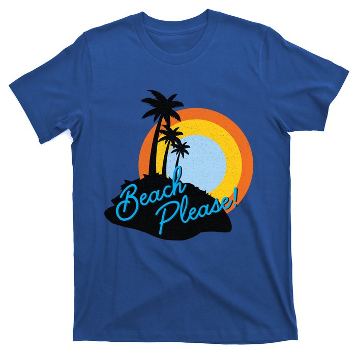 Beach Please! Gift T-Shirt