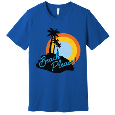 Beach Please! Gift Premium T-Shirt