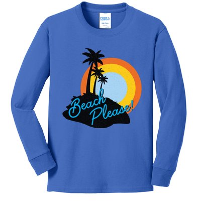 Beach Please! Gift Kids Long Sleeve Shirt