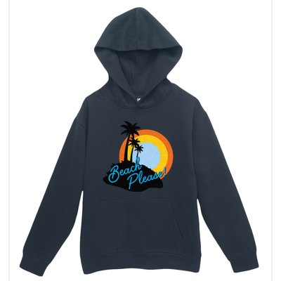 Beach Please! Gift Urban Pullover Hoodie