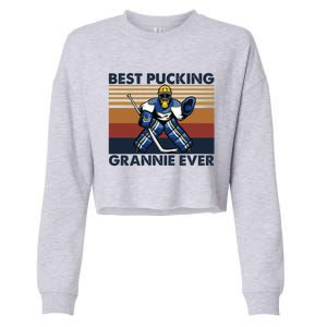 Best Pucking Grannie Ever Funny Hockey Grandma Saying Gift Cropped Pullover Crew