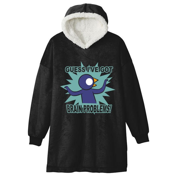 Brain Problems Guess IVe Got Hooded Wearable Blanket