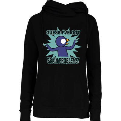 Brain Problems Guess IVe Got Womens Funnel Neck Pullover Hood