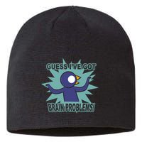 Brain Problems Guess IVe Got Sustainable Beanie