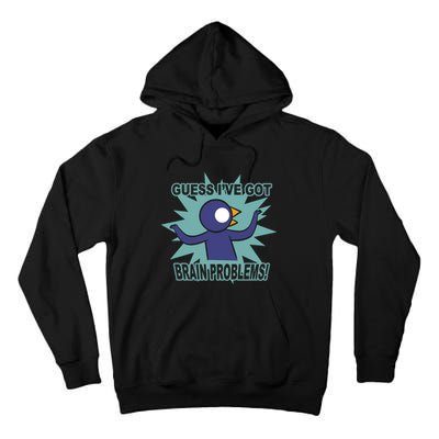 Brain Problems Guess IVe Got Tall Hoodie