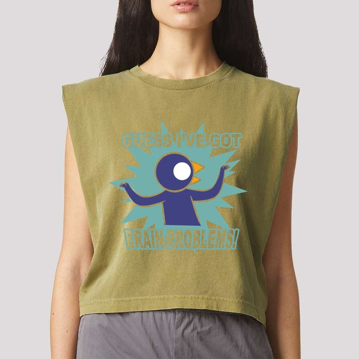 Brain Problems Guess IVe Got Garment-Dyed Women's Muscle Tee