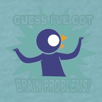 Brain Problems Guess IVe Got Sueded Cloud Jersey T-Shirt