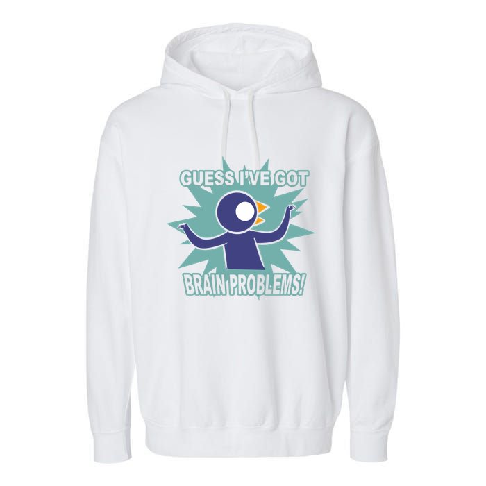 Brain Problems Guess IVe Got Garment-Dyed Fleece Hoodie
