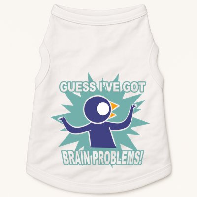 Brain Problems Guess IVe Got Doggie Tank