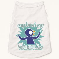 Brain Problems Guess IVe Got Doggie Tank