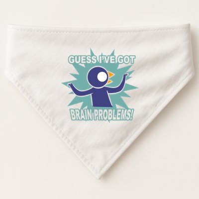 Brain Problems Guess IVe Got USA-Made Doggie Bandana
