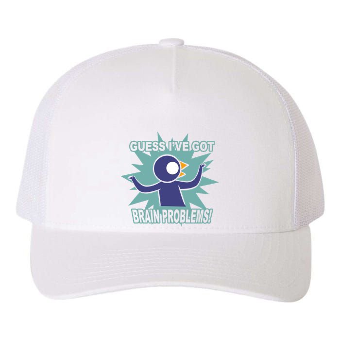 Brain Problems Guess IVe Got Yupoong Adult 5-Panel Trucker Hat