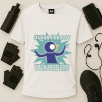 Brain Problems Guess IVe Got Performance Shirt