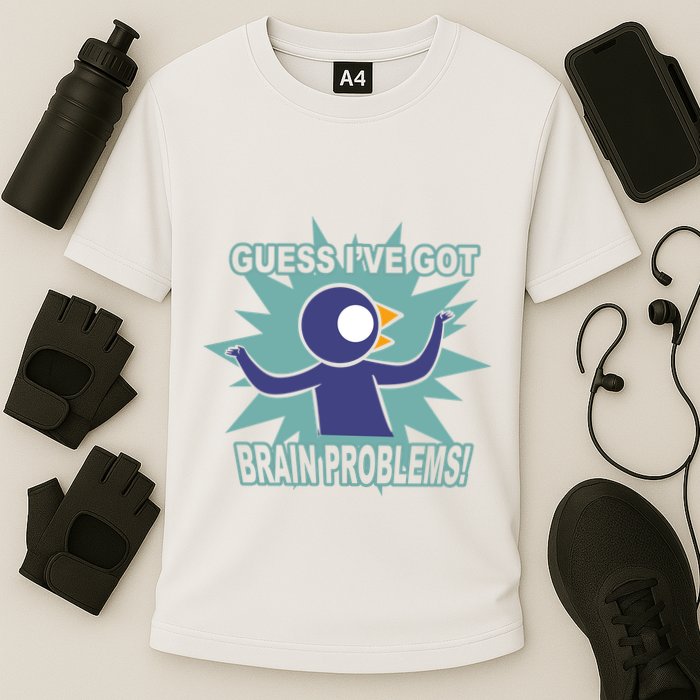 Brain Problems Guess IVe Got Performance Shirt