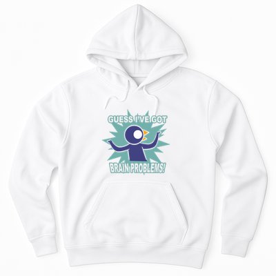 Brain Problems Guess IVe Got Hoodie