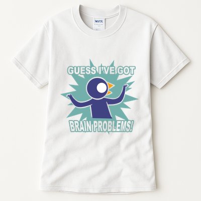 Brain Problems Guess IVe Got Tall T-Shirt