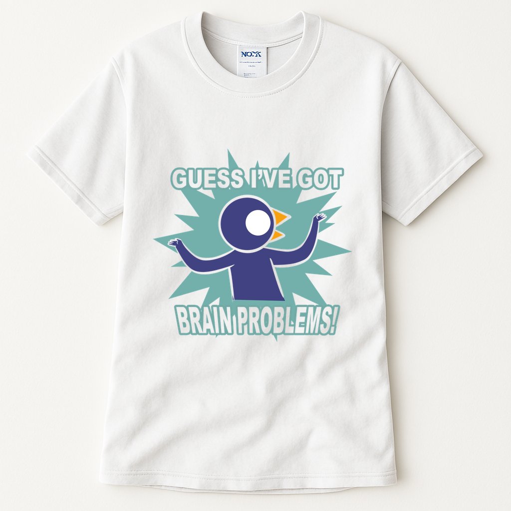 Brain Problems Guess IVe Got Tall T-Shirt