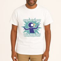Brain Problems Guess IVe Got Tall T-Shirt