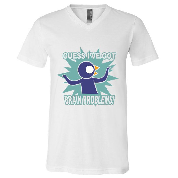 Brain Problems Guess IVe Got V-Neck T-Shirt