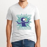 Brain Problems Guess IVe Got V-Neck T-Shirt