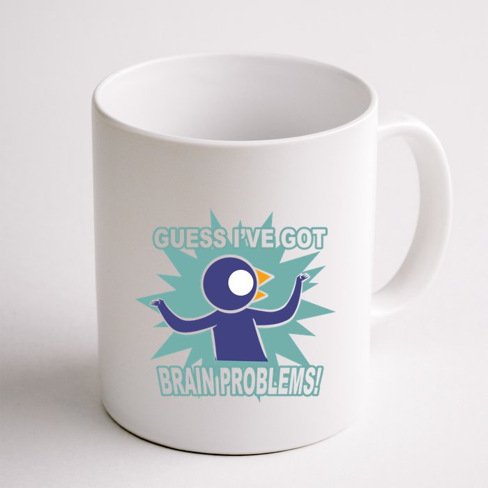 Brain Problems Guess IVe Got Mug