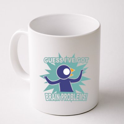 Brain Problems Guess IVe Got Mug