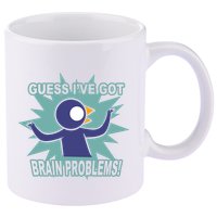 Brain Problems Guess IVe Got 11oz C Handle Ceramic Mug