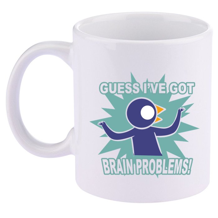 Brain Problems Guess IVe Got 11oz C Handle Ceramic Mug