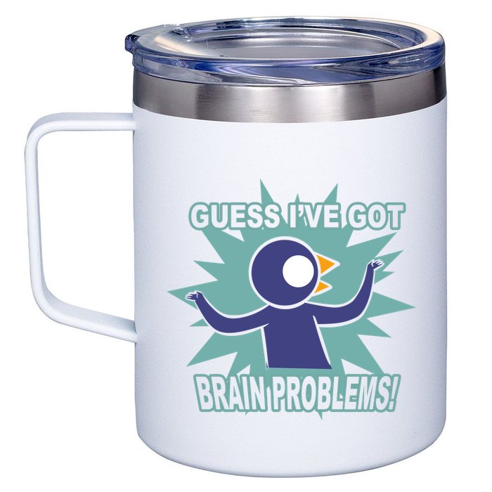 Brain Problems Guess IVe Got 12oz Stainless Steel Coffee Mug