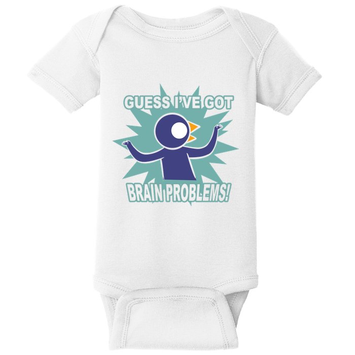 Brain Problems Guess IVe Got Baby Bodysuit