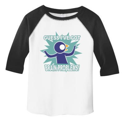 Brain Problems Guess IVe Got Toddler Fine Jersey T-Shirt