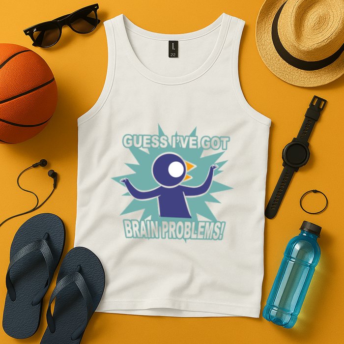 Brain Problems Guess IVe Got Tank Top